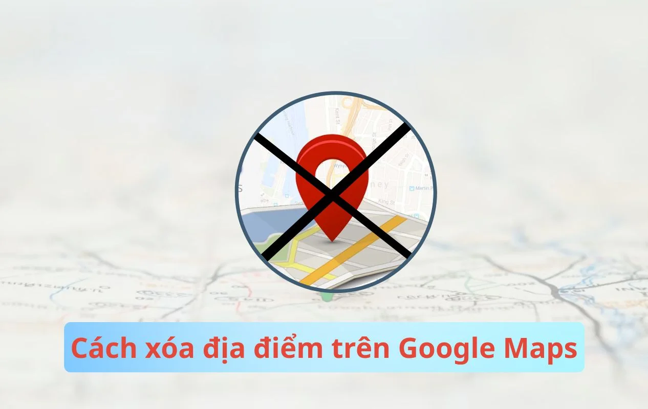 Cách Xóa địa điểm trên Google Maps