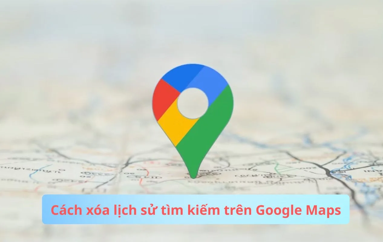 Cách xóa lịch sử tìm kiếm trên Google Maps