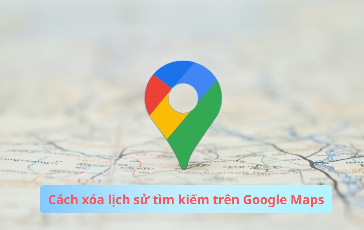 Cách xóa lịch sử tìm kiếm trên Google Maps