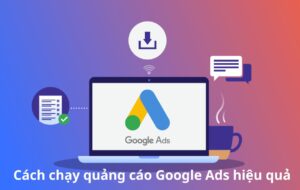 Chạy quảng cáo Google Ads hiệu quả